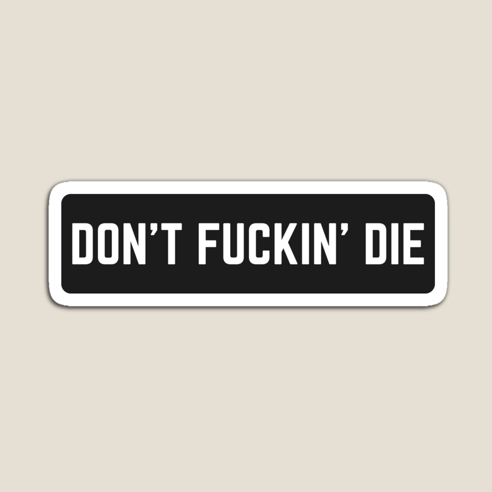 Dont Fuckin Die, Cool motorcycle stickers, Funny motorcycle decals, Motorcycle graphics, Biker stickers, Custom motorcycle decals, Waterproof motorcycle stickers for helmets, Hilarious bike decals for riders, Unique motorcycle sticker designs, Reflective safety decals for motorcycles, Vintage motorcycle graphics, Motorcycle stickers in [your city], Custom bike decals near me, Local motorcycle sticker shop, Harley Davidson stickers, Sport bike vinyl wraps, Cafe racer decals, Dirt bike graphics, Chopper stickers, Buy funny motorcycle stickers online, Design custom motorcycle graphics, Apply motorcycle decals easily, How to apply motorcycle stickers correctly?, Where to find cool bike decals?, What are the best motorcycle stickers?, Durable weatherproof motorcycle stickers, Easy-to-remove bike decals, High-quality vinyl motorcycle graphics, Biker lifestyle accessories, Motorcycle customization ideas, Best stickers for motorcycle enthusiasts.